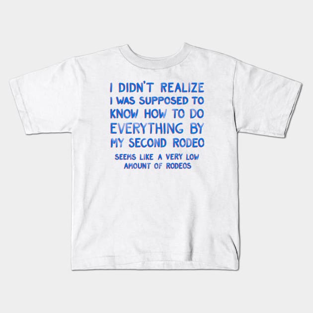 This Is My Second Rodeo Kids T-Shirt by Huge Potato